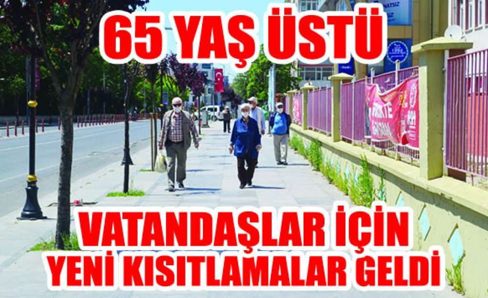 65 Yaş Üstü Vatandaşlar İçin Yeni Kısıtlamalar Geldi 