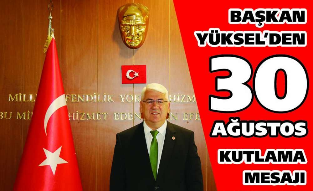 Başkan Yüksel'den 30 Ağustos Kutlama Mesajı