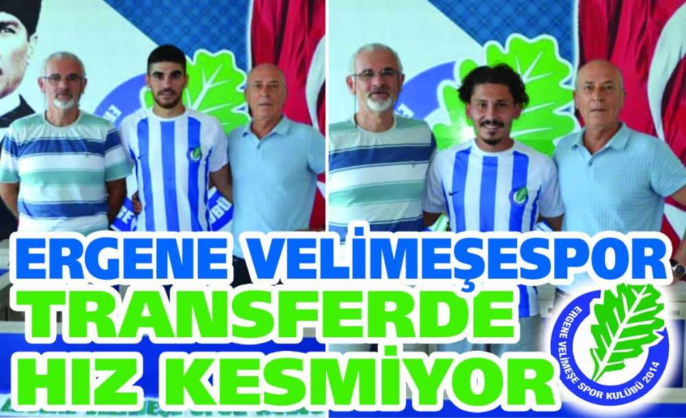 Ergene Velimeşespor Transferde Hız Kesmiyor