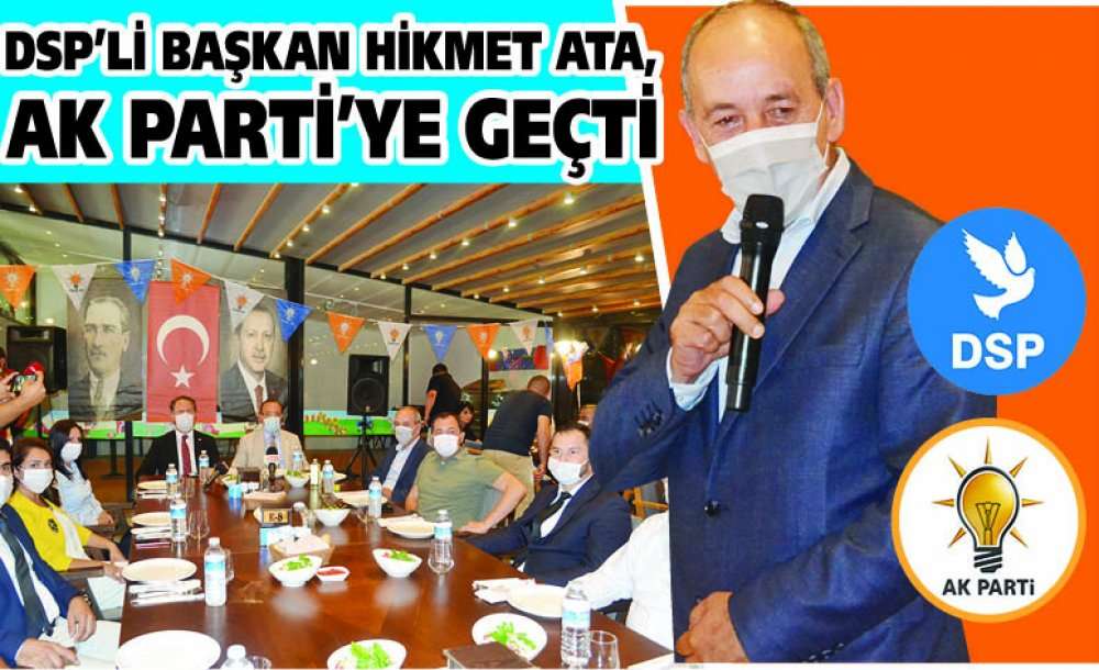 Dsp'li Başkan Hikmet Ata, Ak Parti'ye Geçti