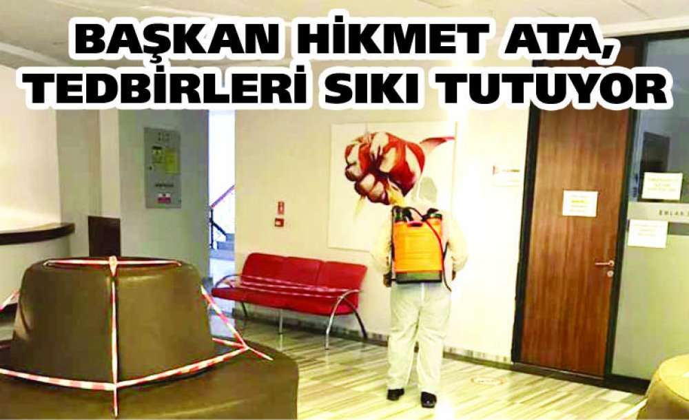 Başkan Ata, Tedbirleri Sıkı Tutuyor