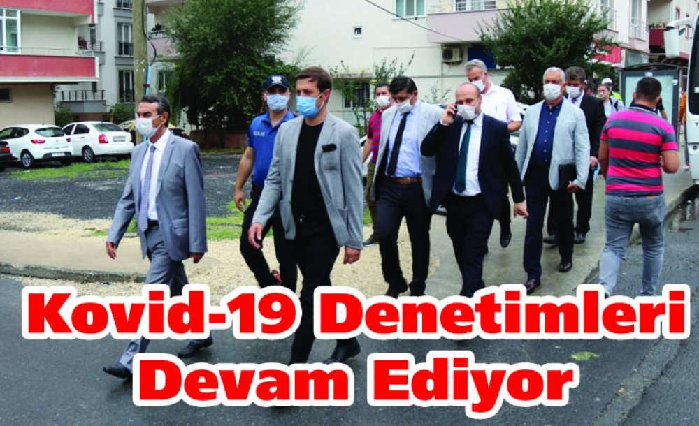 Kovid-19 Denetimleri Devam Ediyor