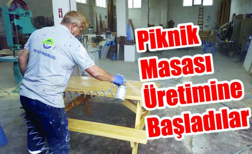 Piknik Masası Üretimine Başladılar