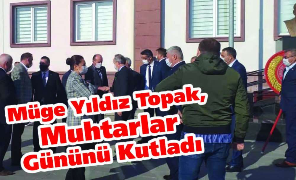 Müge Yıldız Topak, Muhtarlar Gününü Kutladı