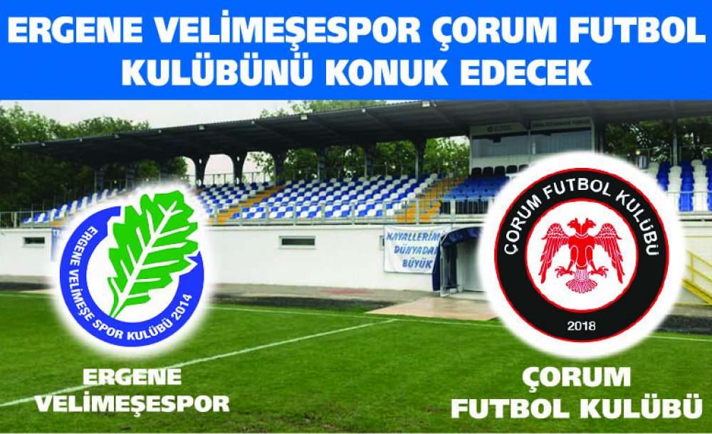 Ergene Velimeşespor Çorum Futbol Kulübünü Konuk Edecek