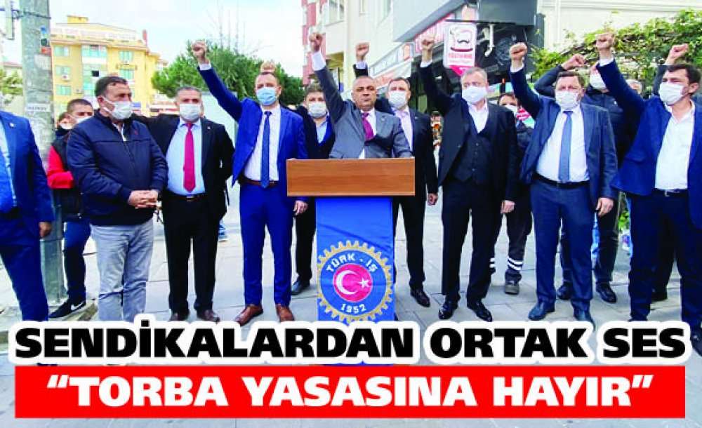 Sendikalardan Ortak Ses “Torba Yasasına Hayır”