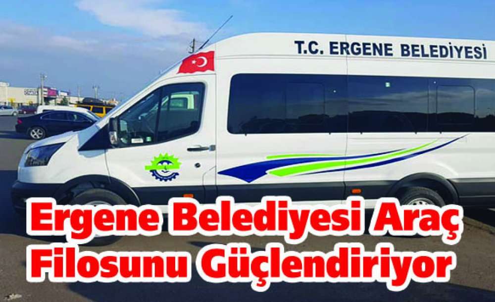 Ergene Belediyesi Araç Filosunu Güçlendiriyor