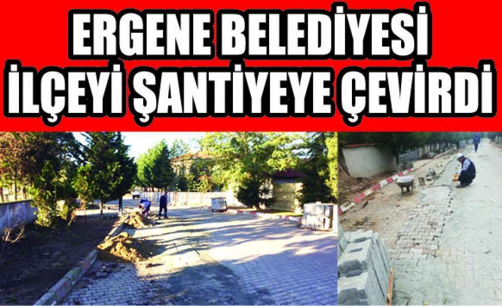 Ergene Belediyesi İlçeyi Şantiyeye Çevirdi