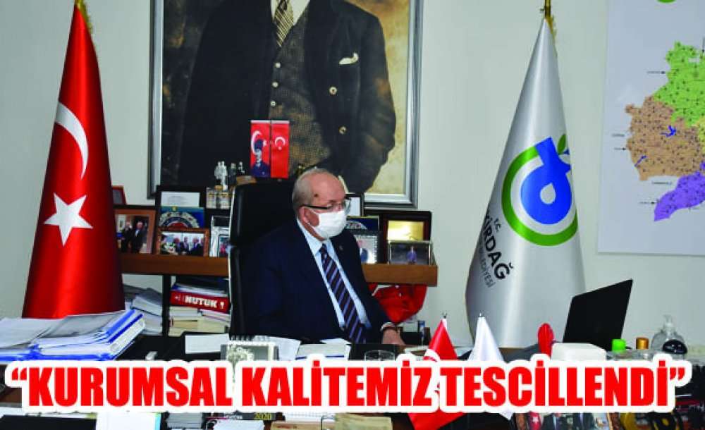 “Kurumsal Kalitemiz Tescillendi”