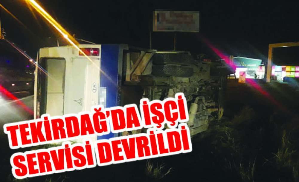 Tekirdağ'da Işçi Servisi Devrildi: 2 Yaralı