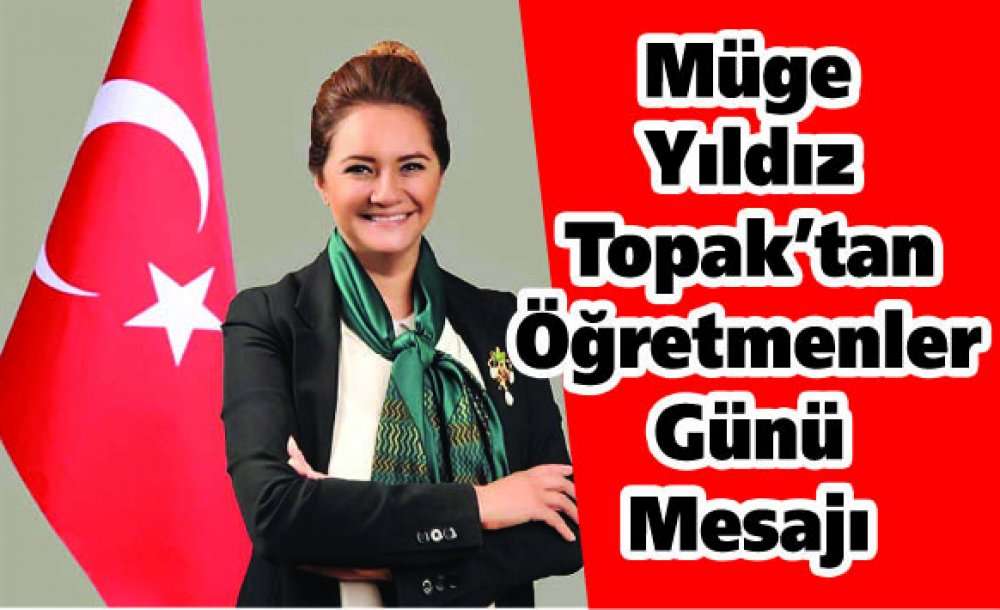 Müge Yıldız Topak'tan Öğretmenler Günü Mesajı