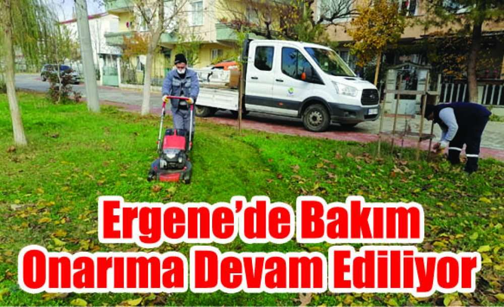 Ergene'de Bakım Onarım Devam Ediliyor