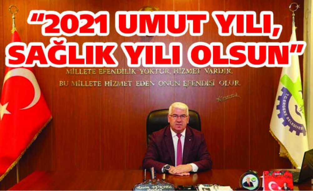 “2021 Umut Yılı, Sağlık Yılı Olsun"