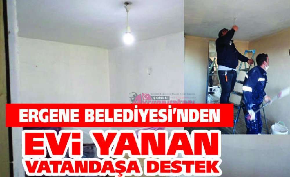 Ergene Belediyesi'nden Evi Yanan Vatandaşına Destek