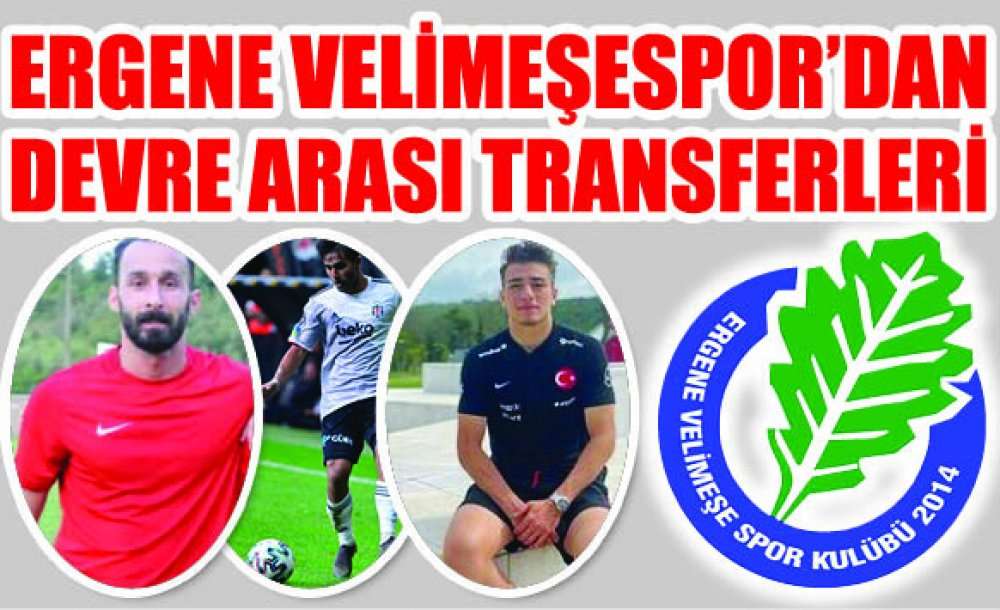 Ergene Velimeşespor'dan Devre Arası Transferleri 