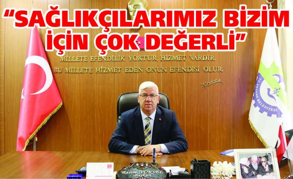 “Sağlıkçılarımız Bizim İçin Çok Değerli”