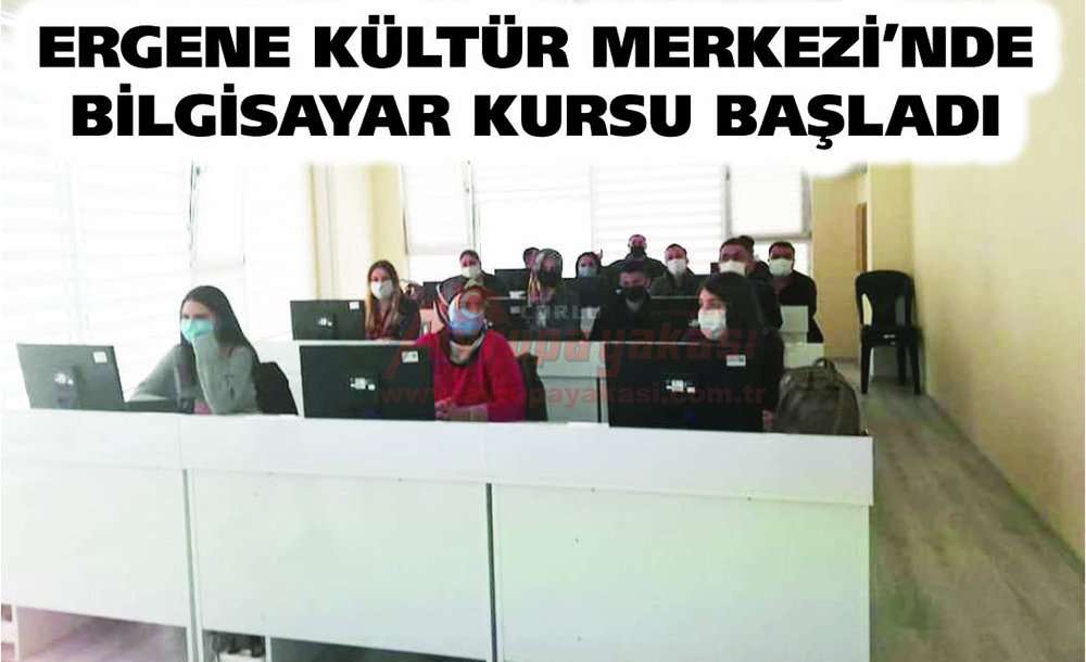 Ergene Kültür Merkezi'nde Bilgisayar Kursu Başladı