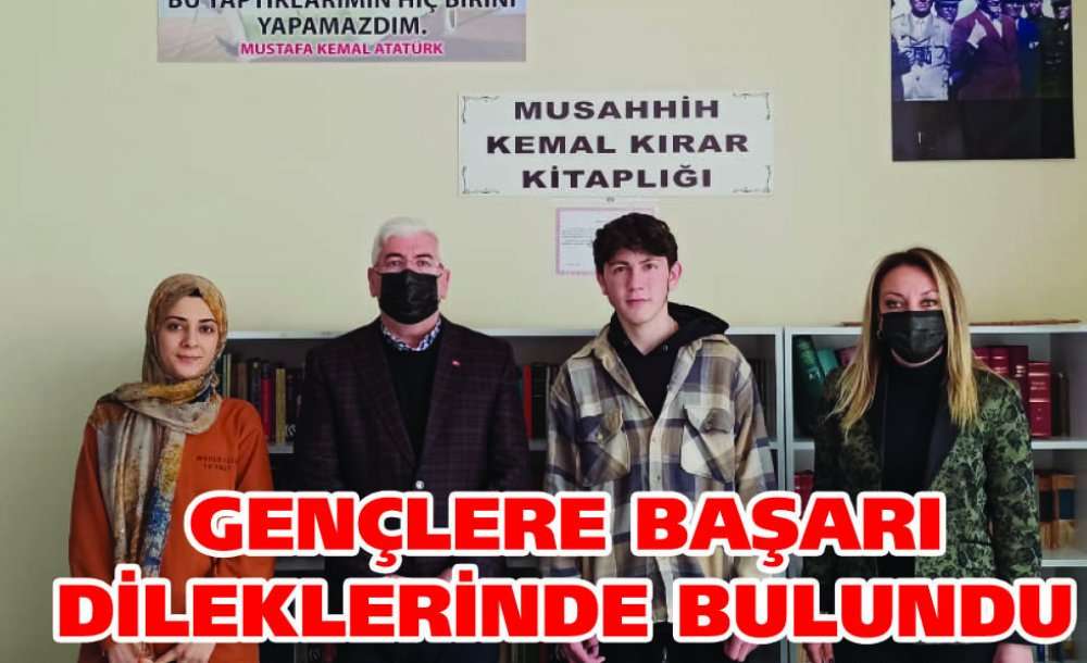 Gençlere Başarı Dileklerinde Bulundu