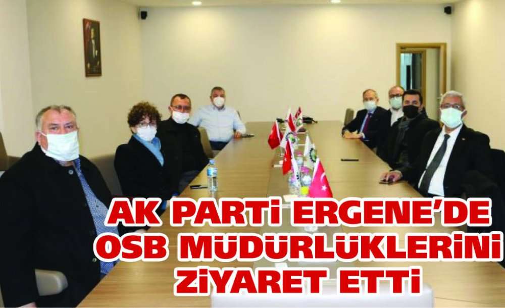 Ak Parti Ergene'de Osb Müdürlüklerini Ziyaret Etti 