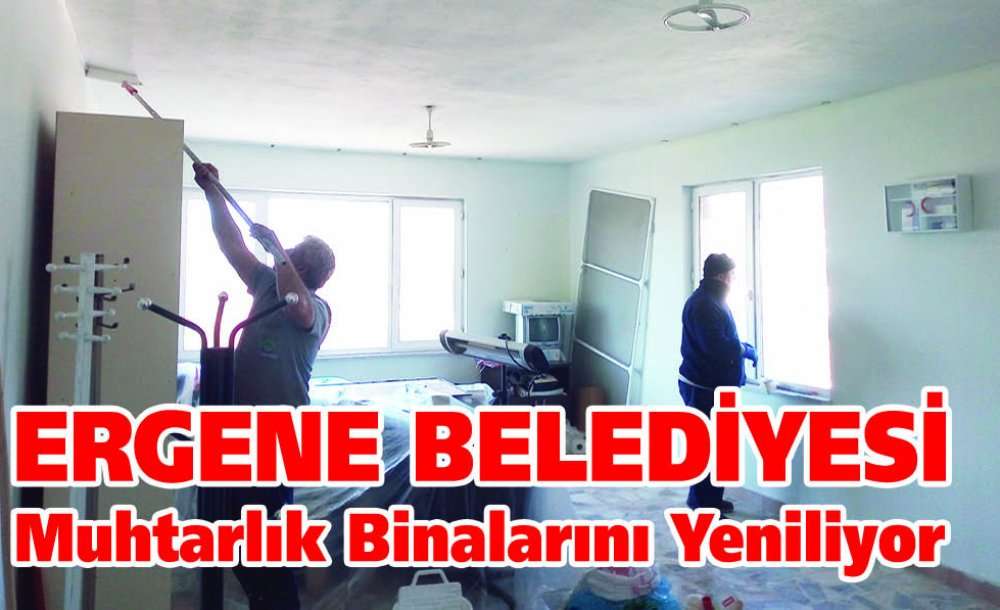 Ergene Belediyesi Muhtarlık Binalarını Yeniliyor