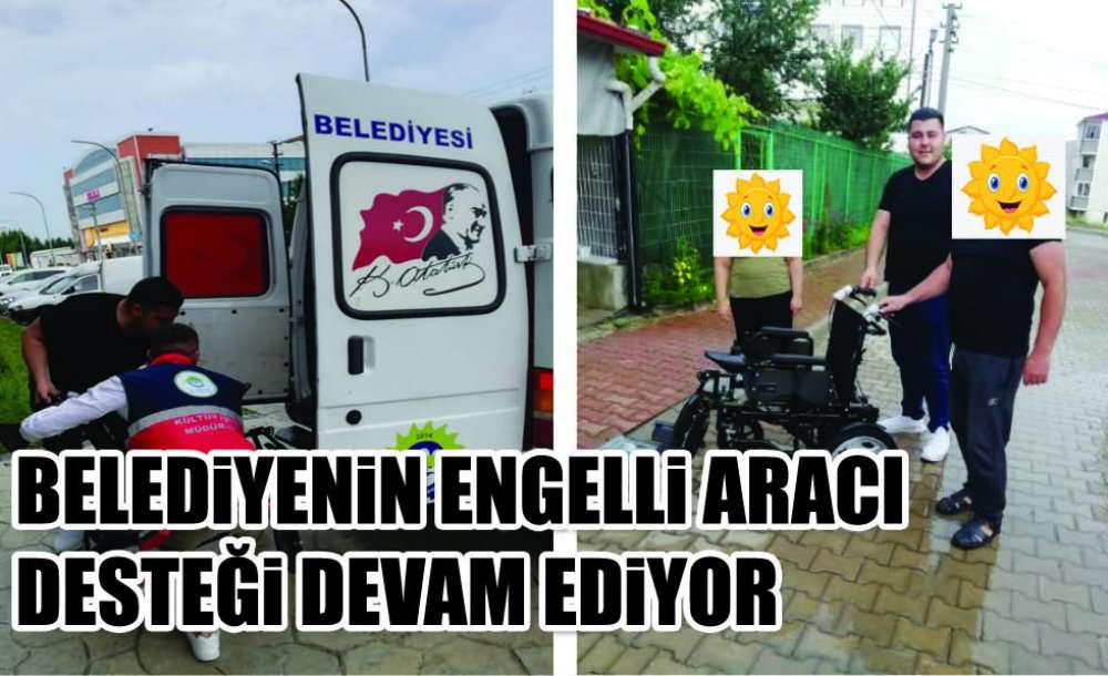 Belediyenin Engelli Aracı Desteği Devam Ediyor