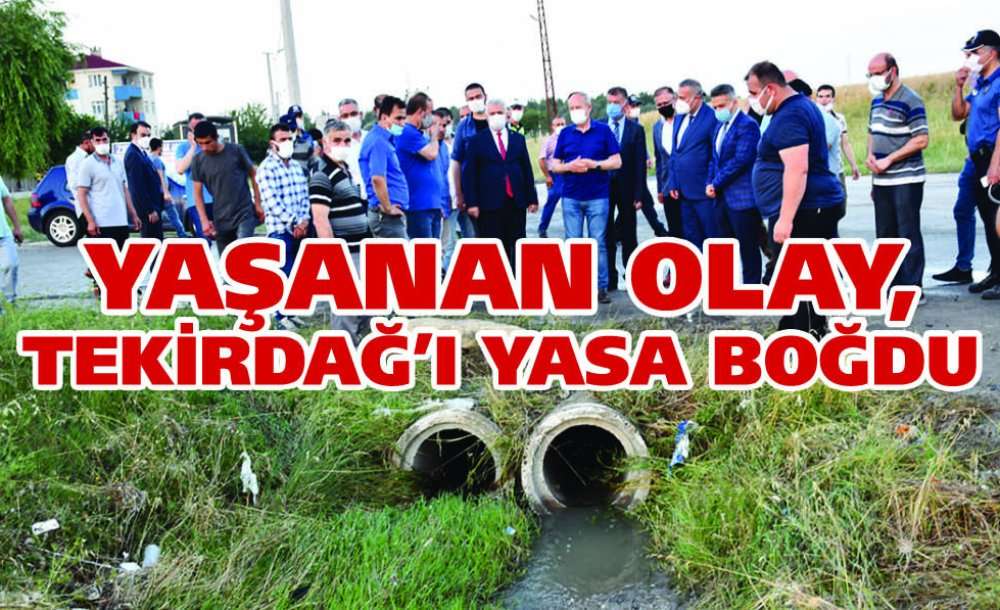 Yaşanan Olay, Tekirdağ'ı Yasa Boğdu 