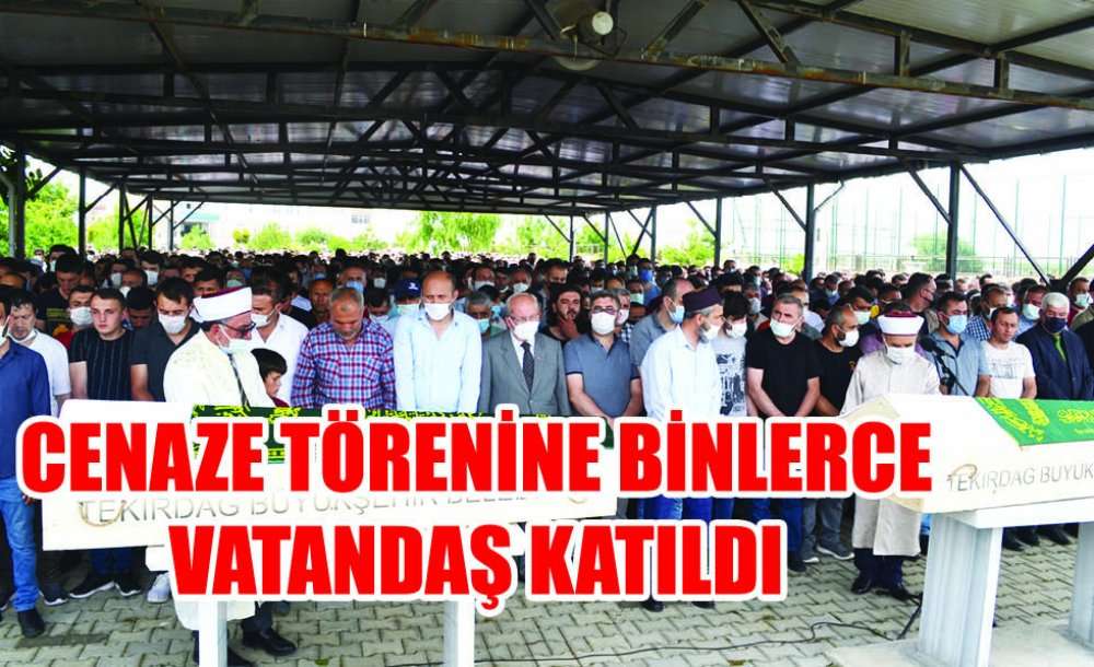 Cenaze Törenine Binlerce Vatandaş Katıldı