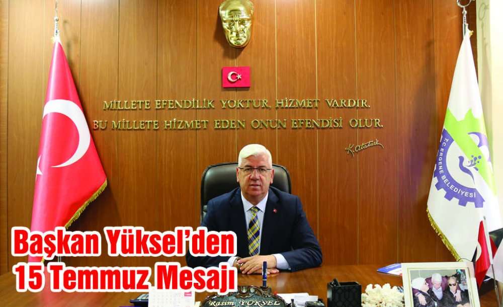 Başkan Yüksel'den 15 Temmuz Mesajı 