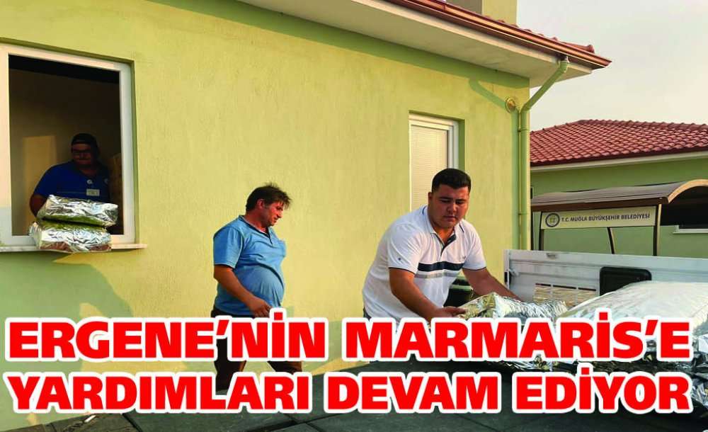 Ergene'nin Marmaris'e Yardımları Devam Ediyor