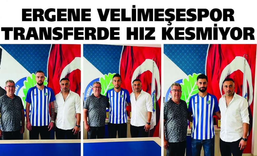 Ergene Velimeşspor Transferde Hız Kesmiyor