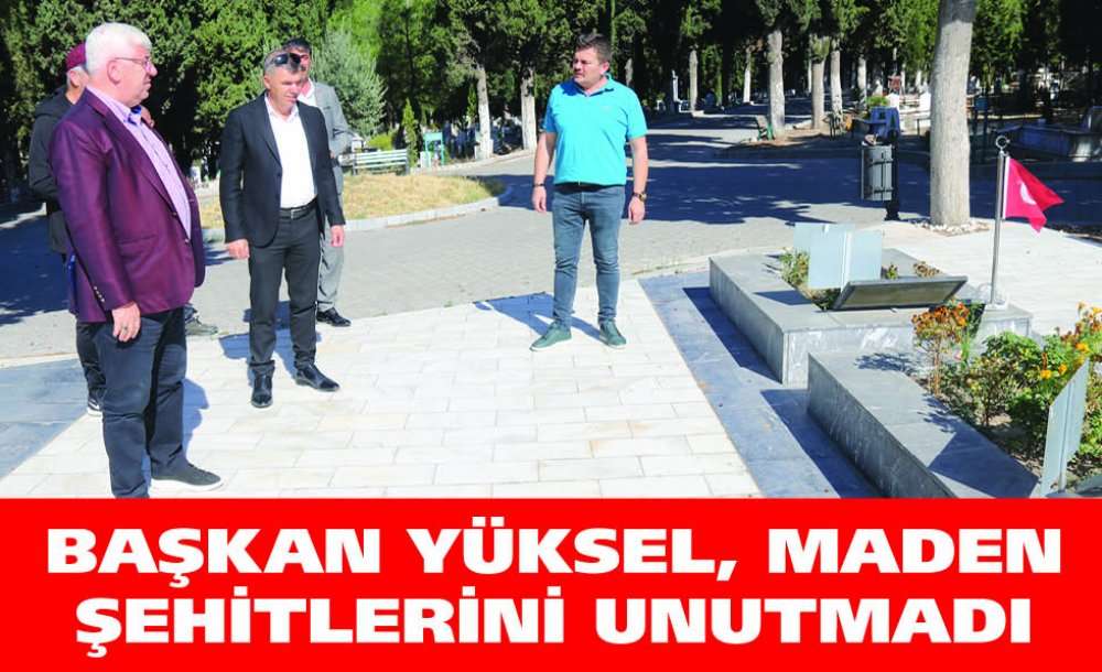 Başkan Yüksel, Maden Şehitlerini Unutmadı