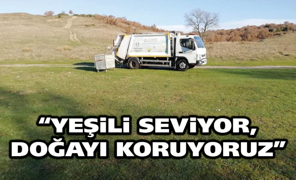 “Yeşili Seviyor, Doğayı Koruyoruz”