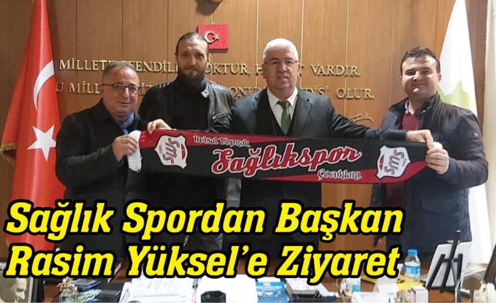 Sağlık Spordan Başkan Yüksel'e Ziyaret