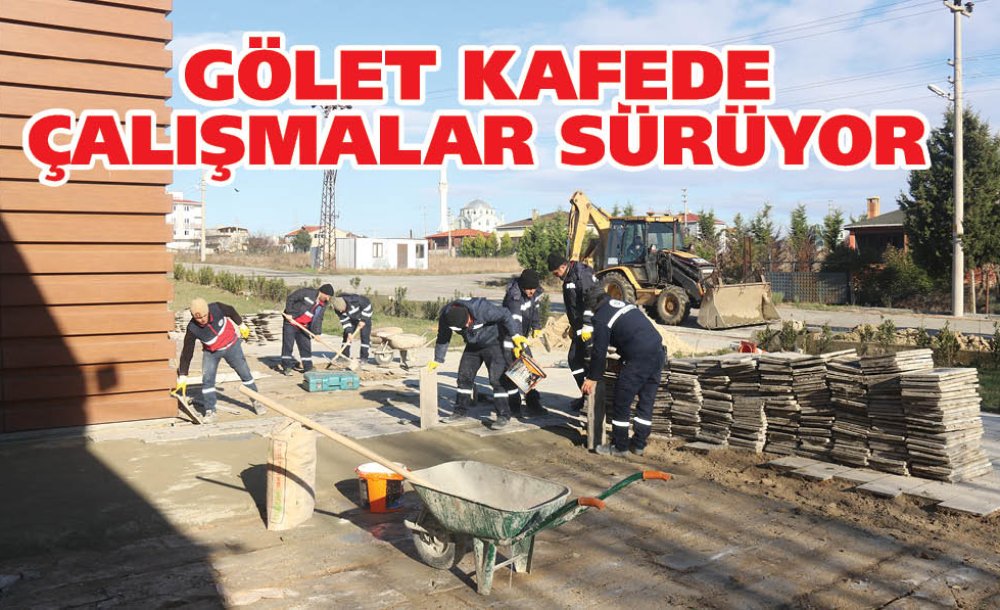 Gölet Kafede Çalışmalar Sürüyor