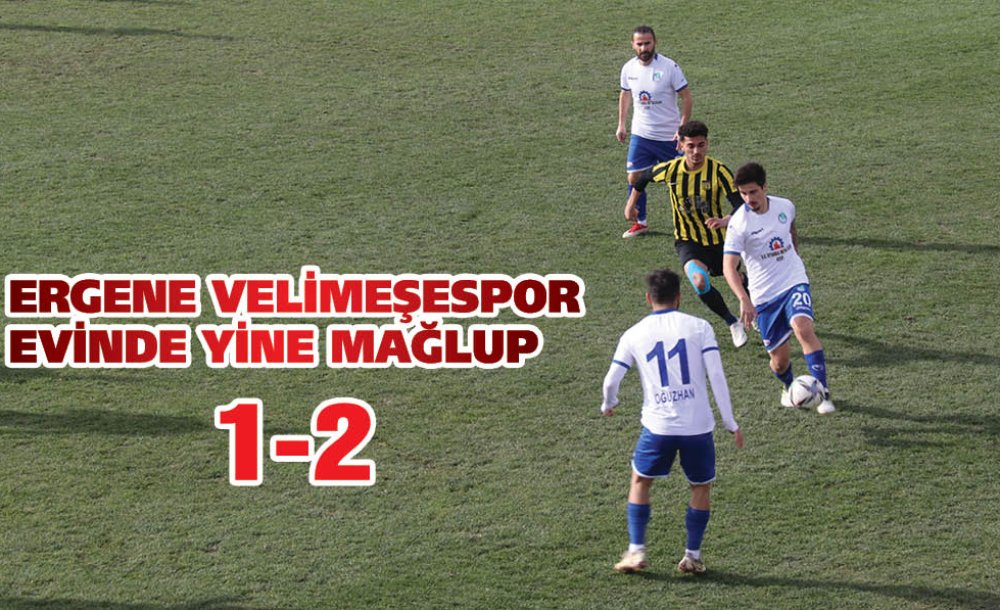 Ergene Velimeşespor Evinde Yine Mağlup (1-2)