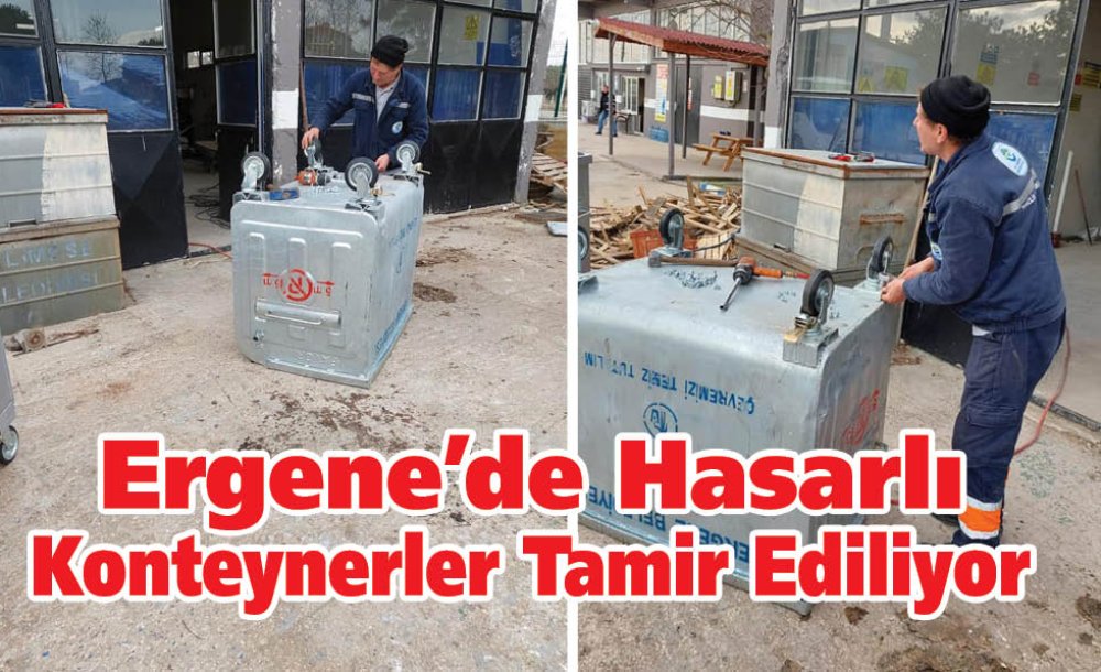 Ergene'de Hasarlı Konteynerler Tamir Ediliyor