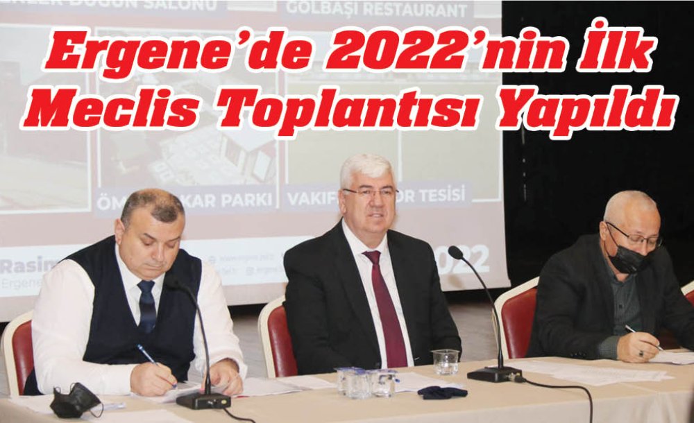 Ergene'de 2022'Nin İlk Meclis Toplantısı Yapıldı 