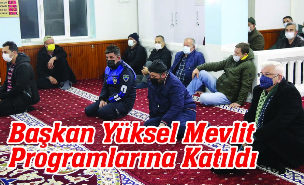 Başkan Yüksel Mevlit Programlarına Katıldı