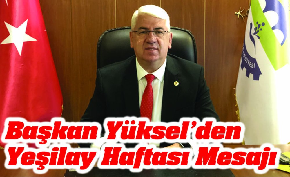 Başkan Yüksel'den Yeşilay Haftası Mesajı