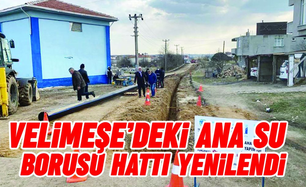 Velimeşe'deki Ana Su Borusu Hattı Yenilendi