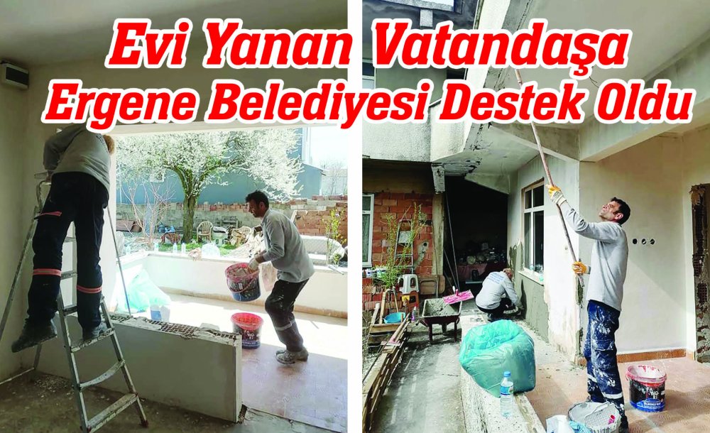 Evi Yanan Vatandaşa Ergene Belediyesi Destek Oldu