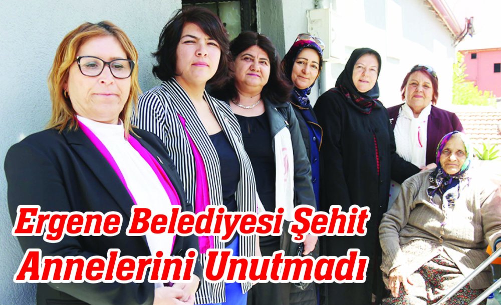 Ergene Belediyesi Şehit Annelerini Unutmadı