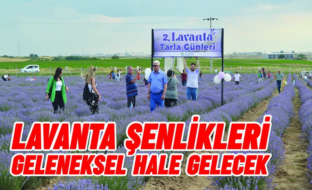 Lavanta Şenlikleri Geleneksel Hale Gelecek