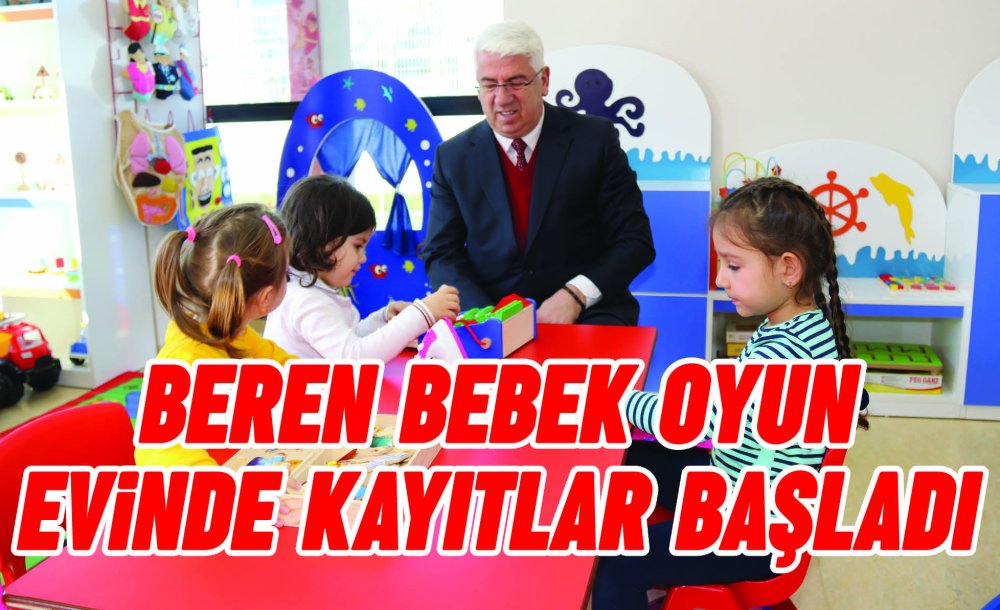 Beren Bebek Oyun Evinde Kayıtlar Başladı