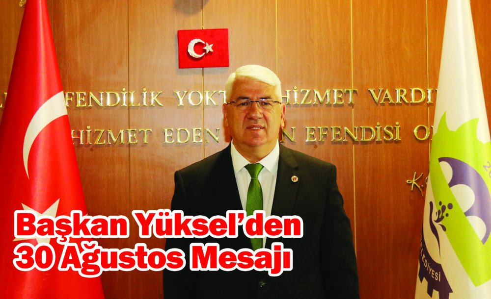 Başkan Yüksel'den 30 Ağustos Mesajı