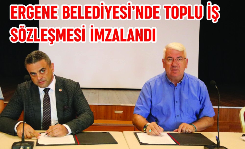 Ergene Belediyesi'nde Toplu İş Sözleşmesi İmzalandı