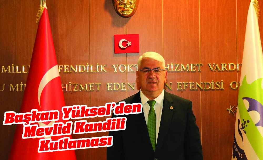 Başkan Yüksel'den Mevlid Kandili Kutlaması