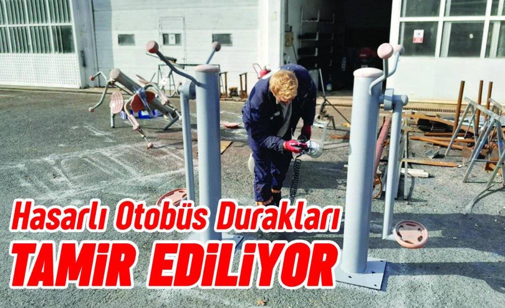 Hasarlı Otobüs Durakları Tamir Ediliyor