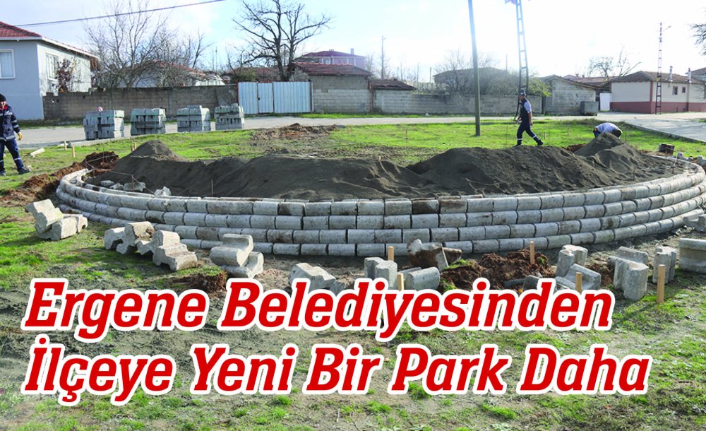 Ergene Belediyesinden İlçeye Yeni Bir Park Daha