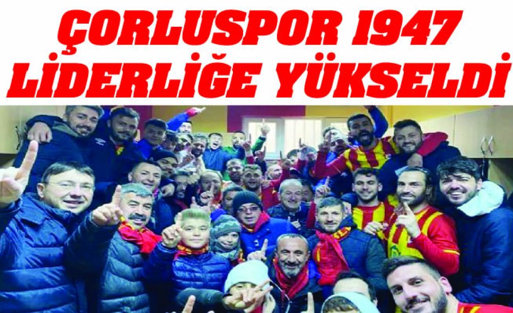 Çorluspor 1947 Liderliğe Yükseldi